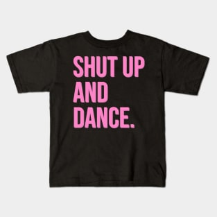 Shut Up and Dance Kids T-Shirt